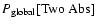 $P_{\rm global}[{\rm Two~Abs}]$