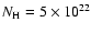 $N_{\rm H}=5\times 10^{22}$