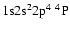 $\rm 1s2s^22p^4~{\rm ^4P}$
