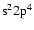 $\rm s^22p^4$