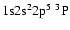 $\rm 1s2s^22p^5~{\rm ^3P}$