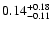 $\rm0.14_{-0.11} ^{+0.18}$