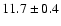 $11.7\pm0.4$
