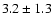 $3.2\pm1.3$