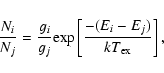 \begin{displaymath}{ N_i \over N_j} = {g_i \over g_j} {\rm exp} \left [ { {-(E_i -E_j)} \over {k T_{\rm ex}} } \right ],
\end{displaymath}