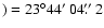 $)=23\degr44\hbox{$^\prime$ }04\hbox{$.\!\!^{\prime\prime}$ }2$