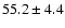 $55.2\pm4.4$