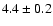 $4.4\pm0.2$