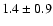 $1.4\pm0.9$