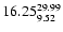 $\rm 16.25^{29.99}_{9.52}$