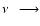 $\nu~~\longrightarrow$