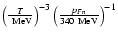 $\left(\frac{T}{\rm ~MeV}\right)^{-3}\left(\frac{p_{Fn}}{\rm 340~MeV} \right)^{-1}$