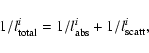 \begin{displaymath}{1}/{l^i_{\rm total}} = {1}/{l^i_{\rm abs}} + {1}/{l^i_{\rm scatt}},
\end{displaymath}