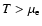$T>\mu_{\rm e}$