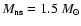 $M_{\rm ns}=1.5~M_\odot$