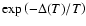 $\exp\left(-\Delta(T)/T\right)$