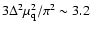 $3\Delta^2 \mu_{\rm q}^2/\pi^2 \sim 3.2$