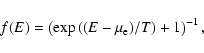 \begin{displaymath}f(E)= \left(\exp\left((E-\mu_{\rm e})/T\right)+1\right)^{-1},
\end{displaymath}
