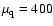 $\mu _{\rm q}=400$