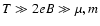 $T \gg 2eB \gg \mu, m$