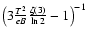 $\left(3\frac{T^2}{eB}\frac{\zeta(3)}{\ln{2}}-1\right)^{-1}$