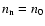 $n_{\rm n}=n_0$