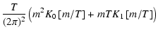 $\displaystyle \frac{T}{(2\pi)^2}\left(m^2K_0\left[m/T\right] + mTK_1\left[m/T\right] \right)$