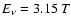$E_\nu=3.15~T$