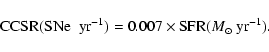 \begin{displaymath}{\rm CCSR (SNe ~~yr^{-1})}=0.007 \times {{\rm SFR} (M_{\odot}~\rm yr^{-1})}.
\end{displaymath}