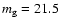 $m_{\rm g}=21.5$