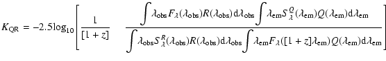 $\displaystyle K_{\rm QR}= -2.5{\rm log}_{10} \left[\frac{1}{[1+z]}\phantom{\fra...
...ambda}([1+z]\lambda_{\rm em})Q(\lambda_{\rm em}){\rm d}\lambda_{\rm em}}\right]$