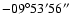 $-09^\circ53'56''$