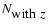 $N_{\hbox{with $z$ }}$