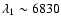 $\lambda_1
\sim 6830$