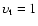 $\upsilon _{\rm t} = 1$