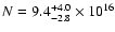 $N = 9.4^{+4.0}_{-2.8} \times 10^{16}$