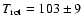 ${T_{\rm rot}} = 103 \pm 9$