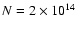$N = 2 \times 10^{14}$