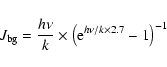 \begin{displaymath}
{J_{\rm bg} = \frac{h\nu}{k} \times \left({\rm e}^{h\nu/k\times 2.7} -1\right)^{-1}}
\end{displaymath}