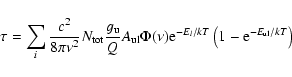 \begin{displaymath}
\tau = \sum_i \frac{c^2}{8\pi\nu^2}N_{\rm tot}\frac{g_{\rm ...
...nu)
{\rm e}^{-E_l/kT}\left(1-{\rm e}^{-E_{\rm ul}/kT} \right)
\end{displaymath}