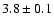 $3.8\pm0.1$