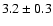 $3.2\pm0.3$