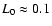 $L_{0}\approx0.1$