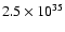 $2.5 \times 10^{35}$
