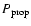 $P_{\rm prop}$