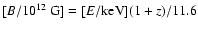 $[B/10^{12} ~{\rm G}]=[E/{\rm keV}](1+z)/11.6$
