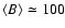 $\langle B \rangle \simeq 100$
