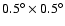 $0.5^{\circ}
\times 0.5^{\circ}$