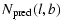 $\displaystyle N_{\rm pred}(l,b)$