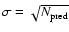 $\sigma = \sqrt {N_{\rm pred}}$